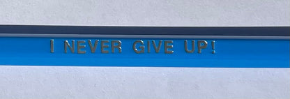 I Never Give Up! - Affirmation Pencils