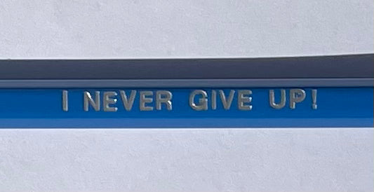 I Never Give Up! - Affirmation Pencils